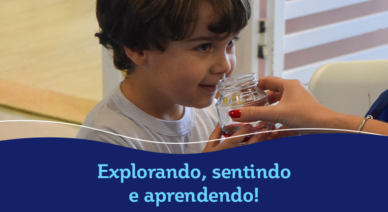 Explorando, sentindo e aprendendo!