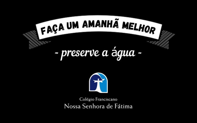 2º Ano EF: “Faça um amanhã melhor, preserve a água”