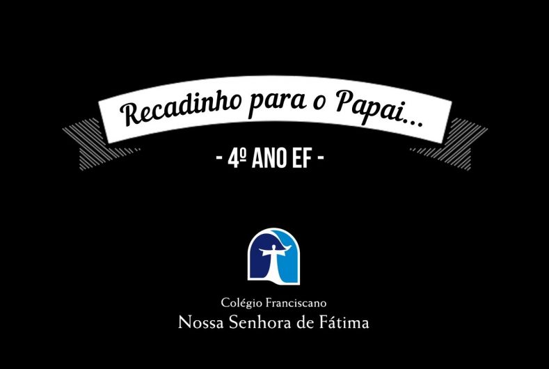 4º Ano EF - Dia dos Pais