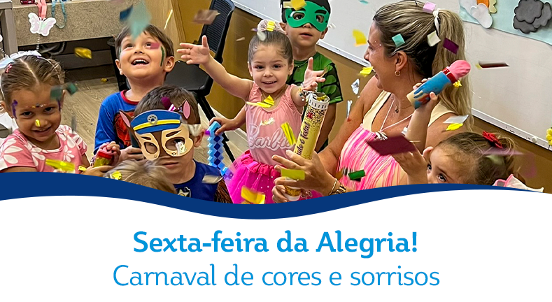 Sexta-feira da Alegria! - Carnaval de cores e sorrisos